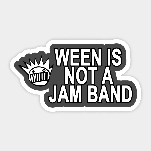 Ween Is Not A Jam Band Ween Is Not A Jam Band Sticker TeePublic